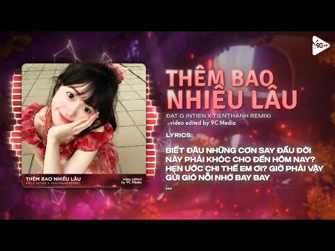Thêm Bao Nhiêu Lâu (MiniC Remix) - Đạt G ♫ Bản Hot TikTok ♫ Biết Đâu Những Cơn Say Đầu Đời Remix