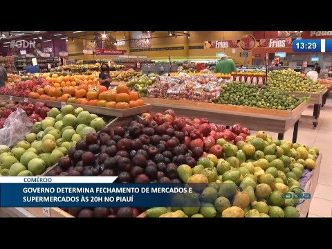 Decreto do Estado determina fechamento de mercados e supermercados í s 20h no Piauí 18 03 2021