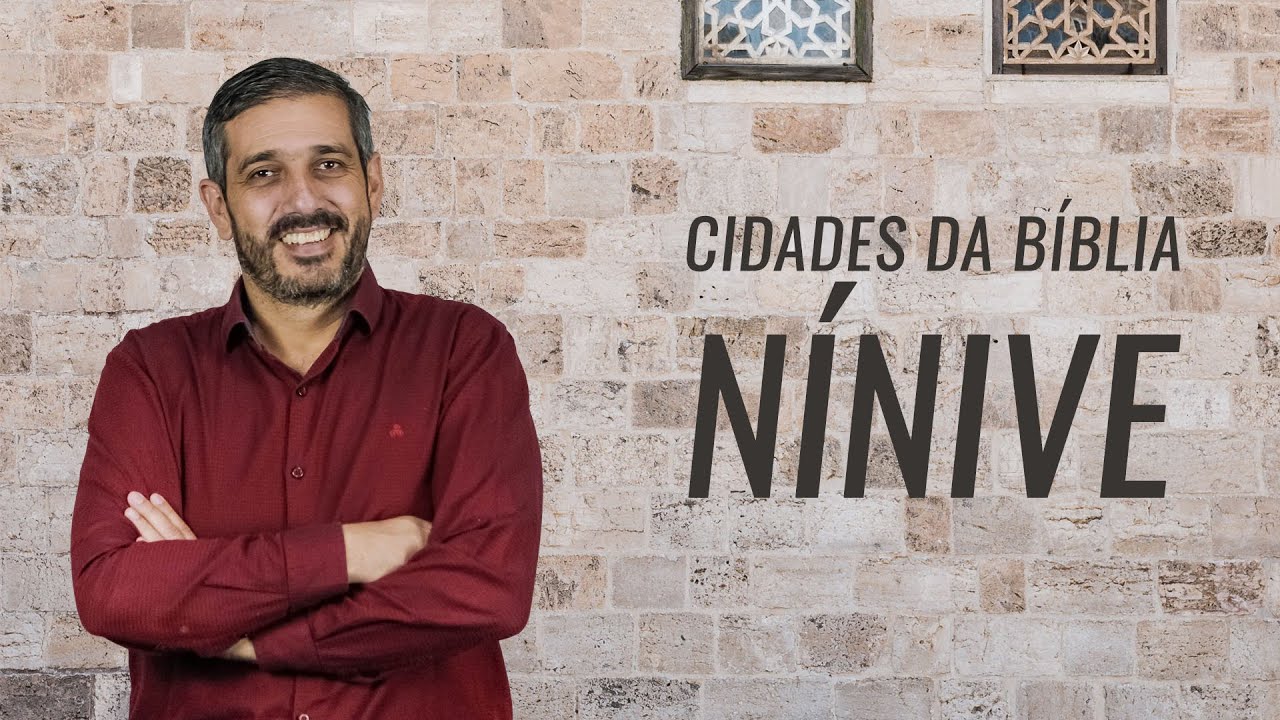 Cidade de Nínive (Jonas e Naum) - Pr. Paulo Cabral