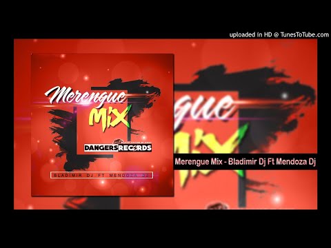 Merengue Mix - Bladimir Dj Ft Mendoza Dj