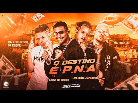 O DESTINO É PNA - BARCA NA BATIDA, MC THIAGUINHO DO RECIFE, EMERSON, MC JOHN JB, FAVELA NO BEAT