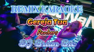 Download lagu Remix Karaoke No Vocal || Gereja Tua-Panbers || By Dj Brian Bie mp3