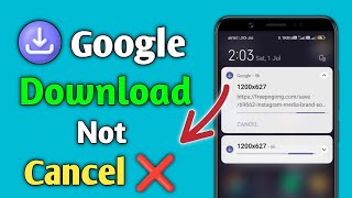 Google download not cancel || google download problem solution || google download notification error