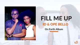 FILL ME UP - Official Audio | ID & OPE BELLO