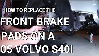 How to replace Volvo Front Brake Pads 2005 S40I Change Pads & How to Replace the Rotors 2005 to 2011
