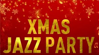 Xmas Jazz Party - 16 Songs for a Merry Christmas and a Happy Holiday