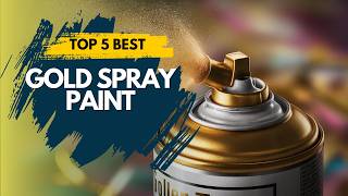 Best Gold Spray Paint 2022 🔥 Top 5 Best Gold Spray Paint Reviews