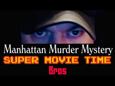 Manhattan Murder Mystery: Super Movie Time Bros (REVIEW/ANALYSIS/SPOILERS)
