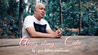 Download lagu ALANG-ALANG CINTA-BY.GUN LABERO SIMARMATA- MUSIC VIDEO mp3