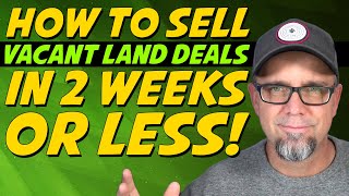 How to Sell Vacant Land Deals in Two Weeks or Less 🤯
