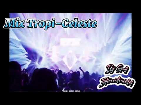 MIX TROPI CELESTE FT DJ GALL