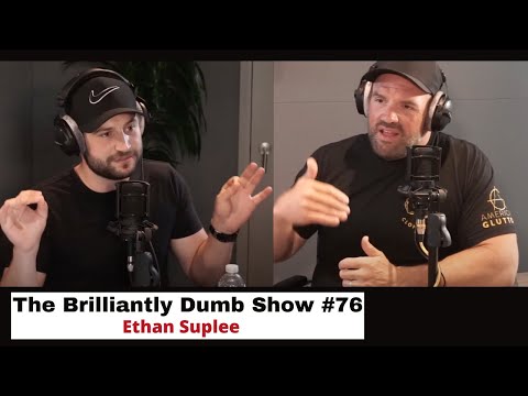 Brilliantly Dumb Show #76 - Ethan Suplee... Friend of the Pod