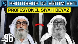 96: Fotoğrafları Siyah Beyaz Yapmak (Profesyonel Şekilde) | Photoshop Dersleri Eğitim Seti