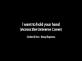 I want to hold your hand (Across the Universe Cove ...