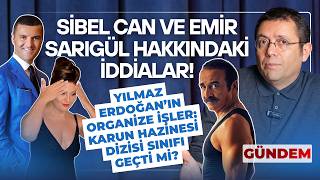 Sibel Can ve Emir Sarıgül Hakkındaki İddialar! Organize İşler Karun Hazinesi Sın
