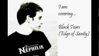I am covering - Black Tears (Edge of Sanity cover)