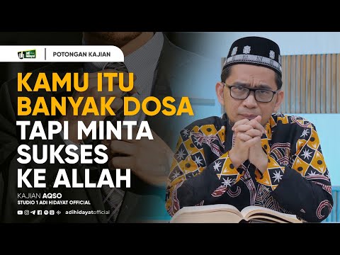 You Have Many Sins, But Ask Allah for Success - Ustadz Adi Hidayat
