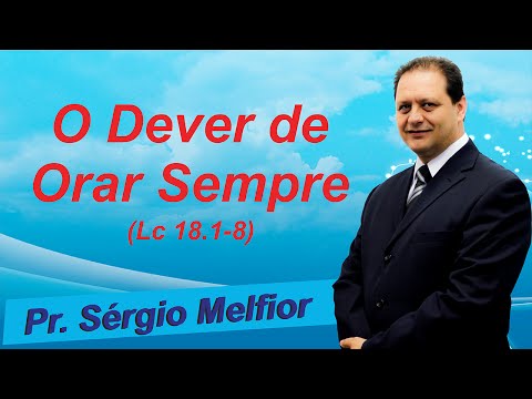 Pastor Sergio Melfior - The Duty to Pray Always