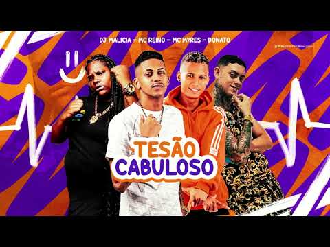 MC REINO, DONATO MC, MC MYRES, DJ MALICIA - TESÃO CABULOSO