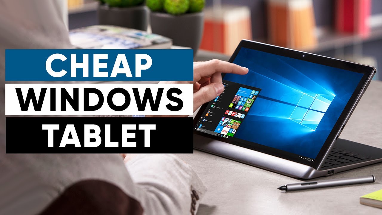 Top 5 Best Cheap Windows Tablets of 2021