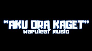Download lagu Masalah Wes Tak Anggep Sedulurku 'Aku Ora Kaget - Waru Leaf' (Lirik Video) mp3