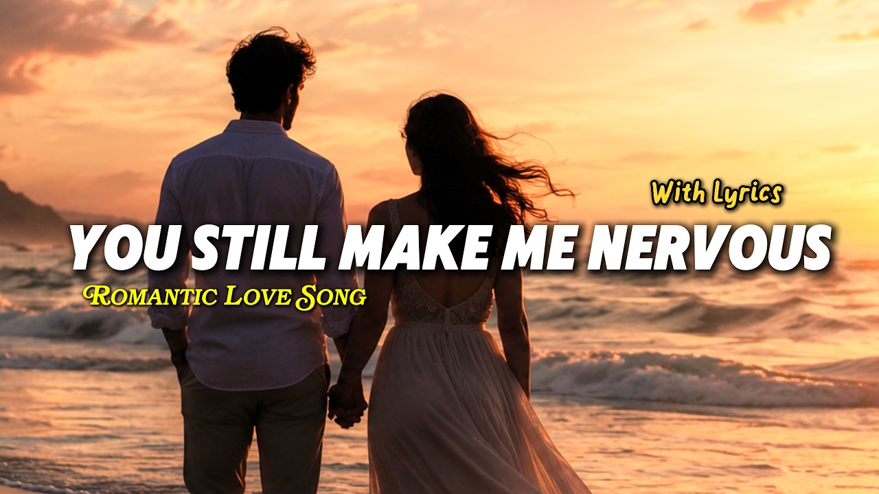 You Still Make Me Nervous ❤️ | Emotional Love Playlist | Romantic Ballad Songs