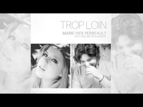 Marie-Pier Perreault et William Deslauriers - Trop loin