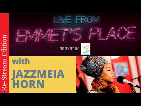 Re-Stream: Live From Emmet's Place Vol. 37 - Jazzmeia Horn