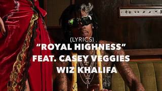 Wiz Khalifa- Royal Highness (feat. Casey Veggies)*LYRICS*