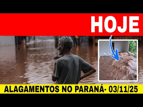 😱INUNDAÇÃO no PARANÁ após fortes TEMPORAIS nesta segunda-feira 03/11/25 AGORA 