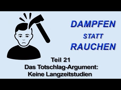 Dampfen statt Rauchen Teil 21 - Das Totschlagargument: Keine Langzeitstudien