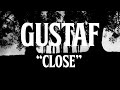 Gustaf - Close (Official Video)