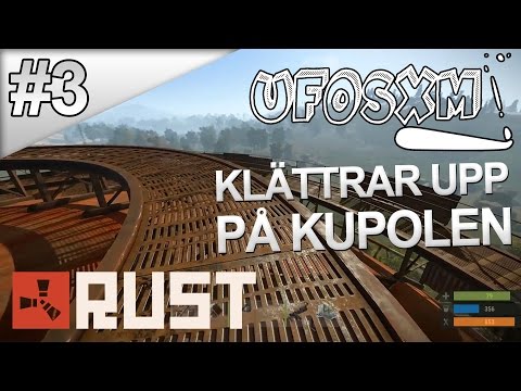 Rust - #3 - Klättrar upp på kupolen