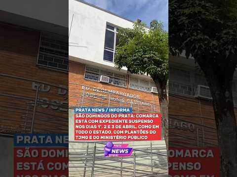 SÃO DOMINGOS DO PRATA: COMARCA TEM EXPEDIENTE SUSPENSO E PLANTÕES DO TJMG E MPMG