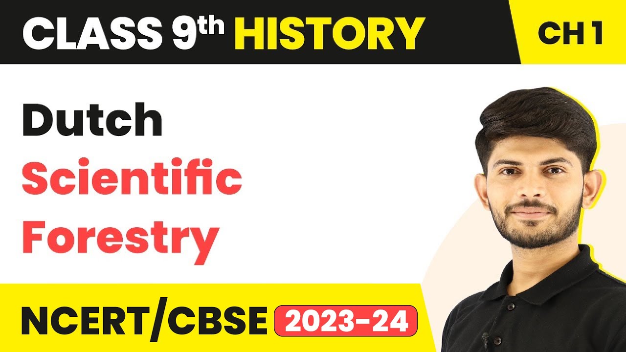 Dutch Scientific Forestry - Forest Society and Colonialism | Class 9 SST (History) 2023-24