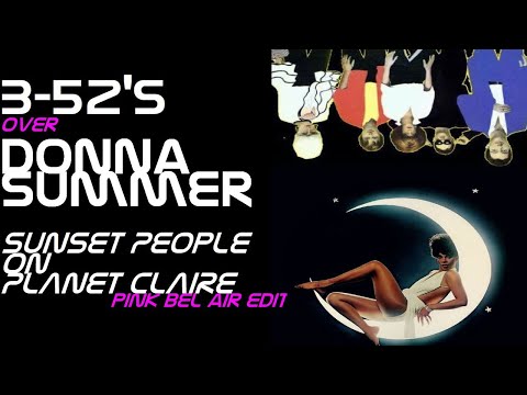 Donna Summer & The B-52's - Sunset People on Planet Claire (Pink Bel Air Edit)