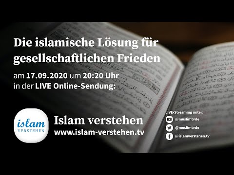 Islam Verstehen - Die islamische Lösung für gesellschaftlichen Frieden