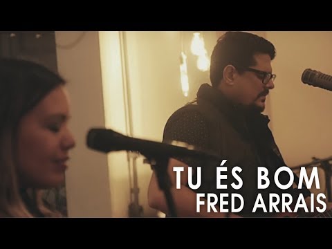 Fred Arrais Live Sessions - Tu És Bom - feat. Flávia Arrais