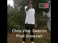 Chris Vibe Swervin Prod Snowzart