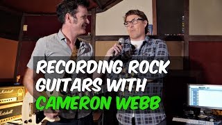Recording Rock Guitars with Cameron Webb - Warren Huart: Produce Like A Pro