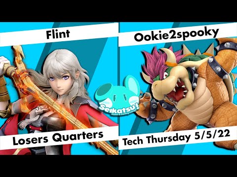 Flint (Byleth) vs Ookie2spooky (Bowser) - LQF - Tech Thursday 5/5/22 - Seikatsu
