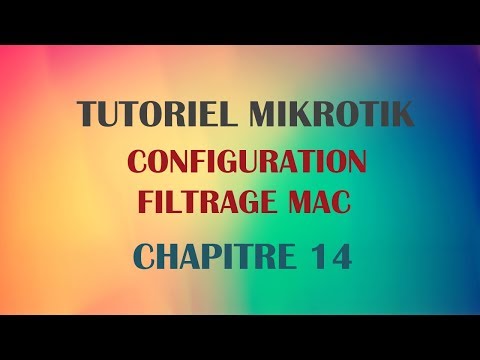 MikroTik Tutoriel #14 - CONFIGURATION FILTRAGE MAC