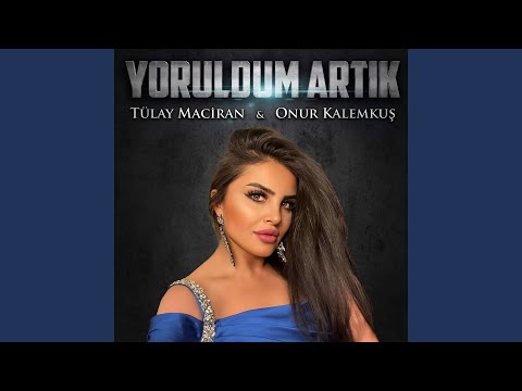Yoruldum Artık