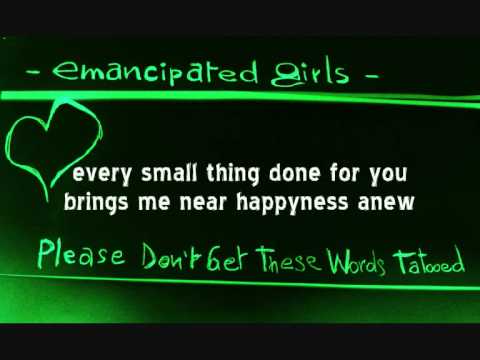 Emancipated Girls - Please Don't Get These Words Tatooed