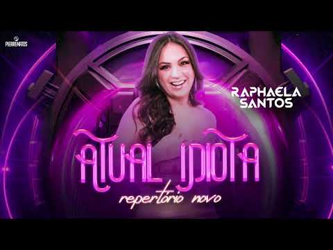 Raphaela Santos - Atual Idiota (Repertório 2024)