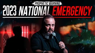 Prophetic Warning: 2023 National EMERGENCY