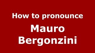 How to pronounce Mauro Bergonzini