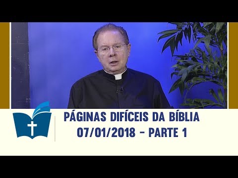 Páginas Difíceis da Bíblia - 07/01/2018 - Parte 1