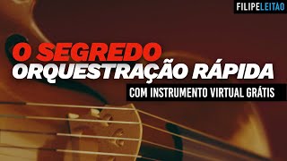 O Segredo de uma Orquestração Rápida (instrumento GRÁTIS) | Filipe Leitão