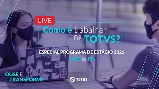Como é trabalhar na TOTVS - Especial Programa de Estágio 2021